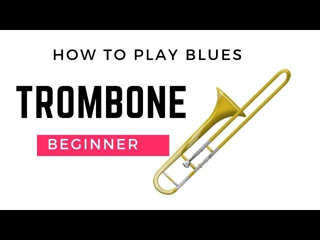 How to Play the Blues On Trombone (Beginner)