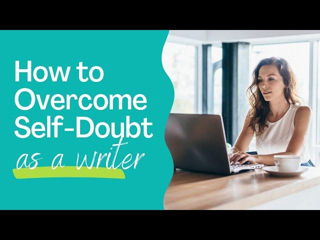 How to Overcome Self-Doubt as a Writer