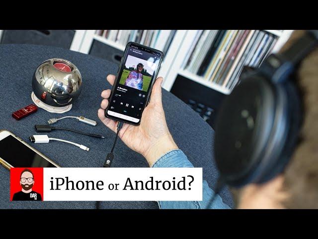 iPhone or Android for HIGH-QUALITY AUDIO?