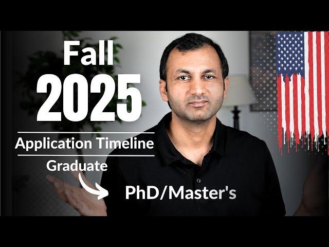 Fall 2025 application timeline for MS and PhD in USA