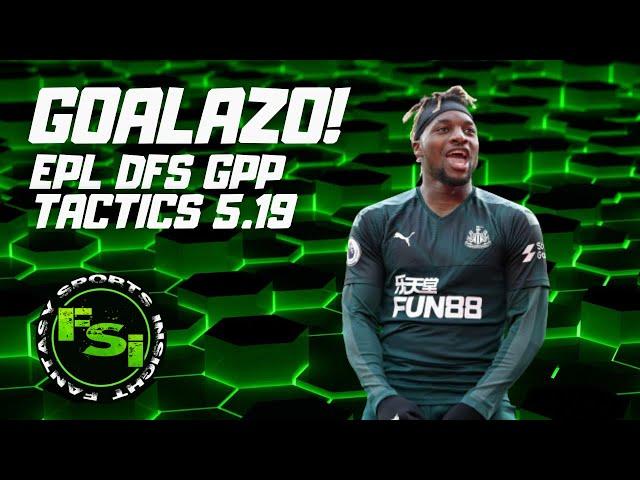 GOALAZO! - EPL DFS GPP Tactics and Picks - Draftkings Soccer 5.19