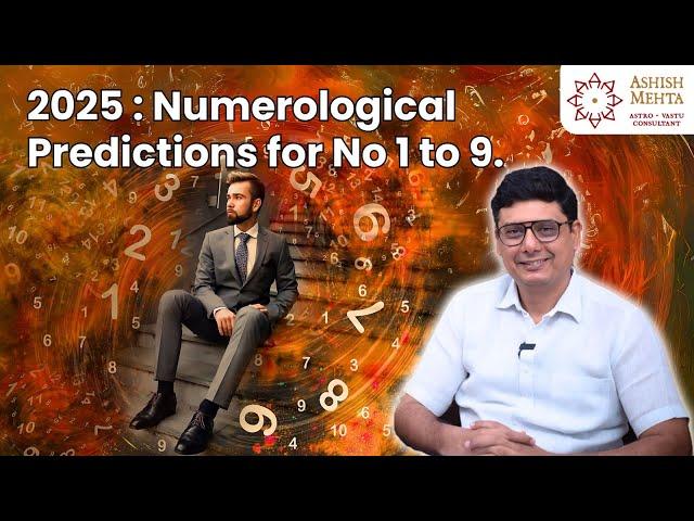 2025 : Numerological Predictions for No 1 to 9 | Ashish Mehta