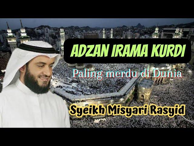 Syaikh Misyari Rasyid | Adzan Irama Kurdi Sedih