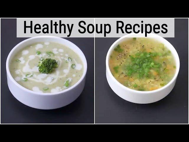 2 Healthy Soup Recipes For Immunity - Monsoon Soup Recipes | Skinny Recipes