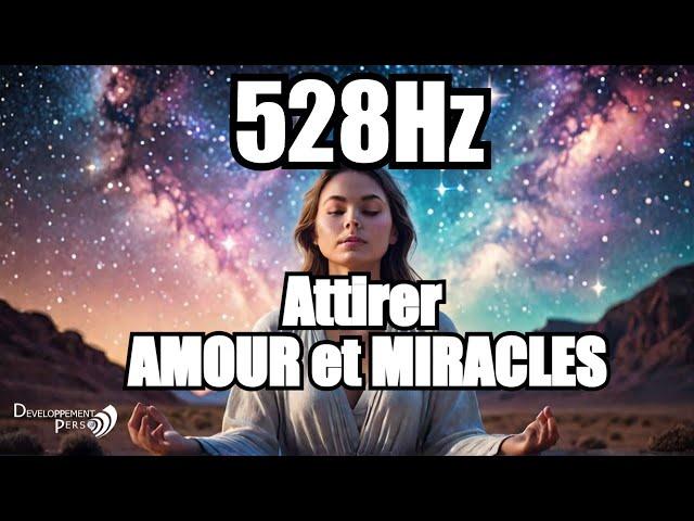 528Hz : Attirez Amour et Miracles grâce à cette Puissante Fréquence