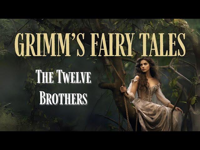 Grimm's Fairy Tales: The Twelve Brothers [Full Audiobook]