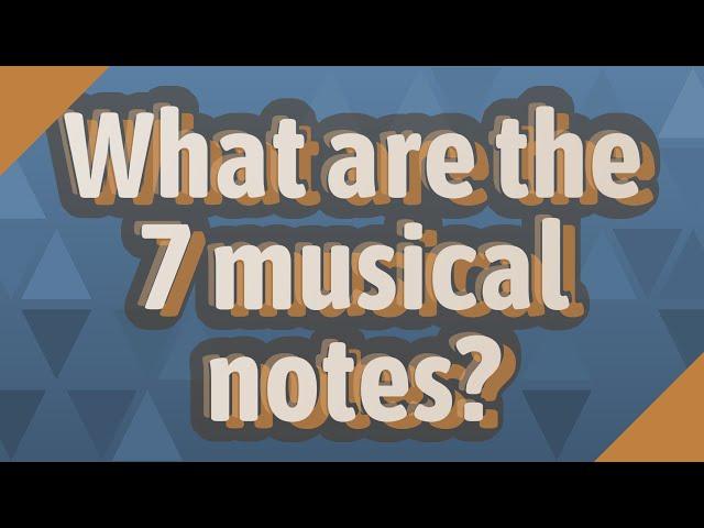 What are the 7 musical notes?