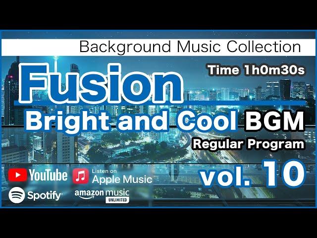 Fusion "Bright and Cool" BGM 10 [Background Music for Work and Study]