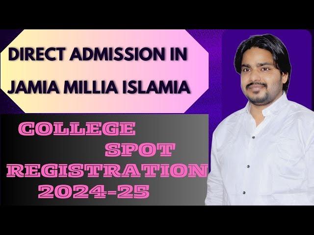 Jamia Cuet Spot Registration Open 2024-25 | Direct Admission in Jamia Without Entrance Exams 2024