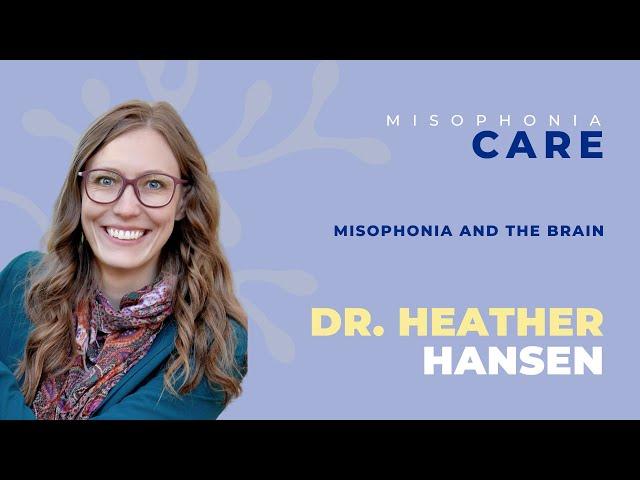 CARE for Misophonia Day • Misophonia and the Brain: Dr. Heather Hansen