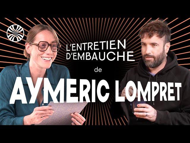 On fait passer un entretien d'embauche à Aymeric Lompret