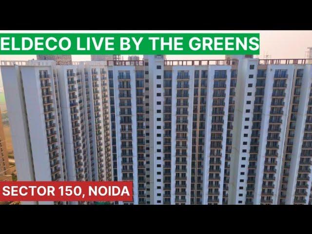 Eldeco Live By The Greens Sector 150, Noida - 2 & 3 BHK Apartments - Construction Update #Eldeco