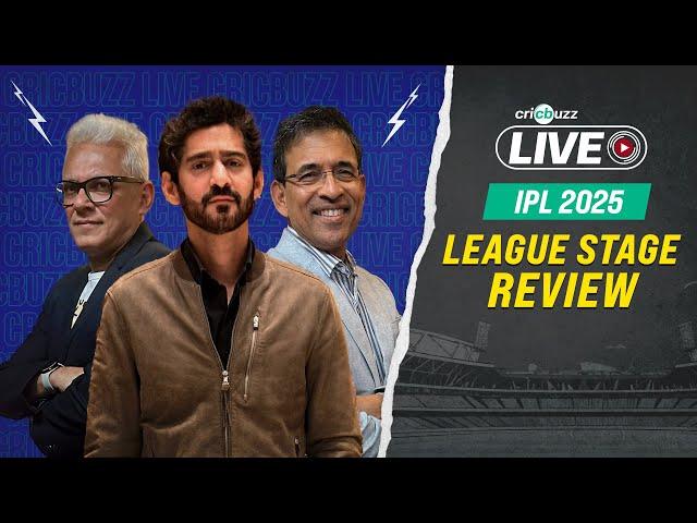 Cricbuzz Live: #IPL2025 | League Stage Review ft. Harsha Bhogle, Joy Bhattacharjya & Gaurav Kapur