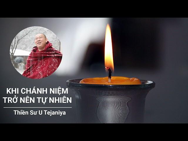 Khi Chánh Niệm Trở Nên Tự Nhiên - Thiền Sư Tejaniya