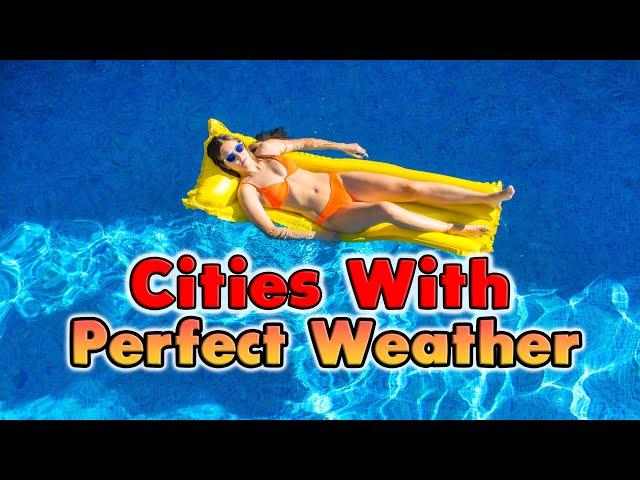 10 Cities With The Best Weather.
