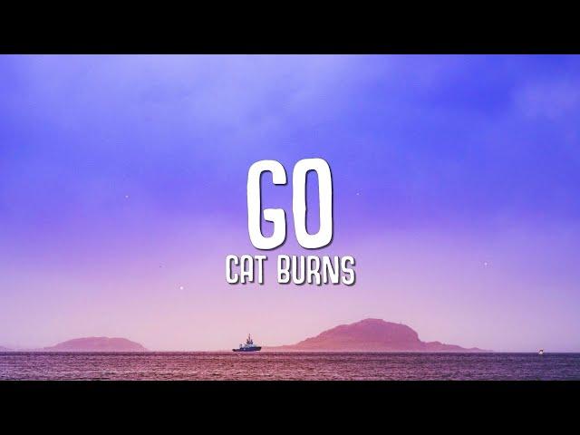 Cat Burns - Go (Lyrics)