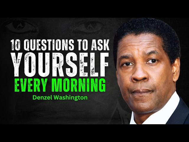 10 Questions to Ask Yourself Every Morning - DENZEL WASHINGTON MOTIVATION