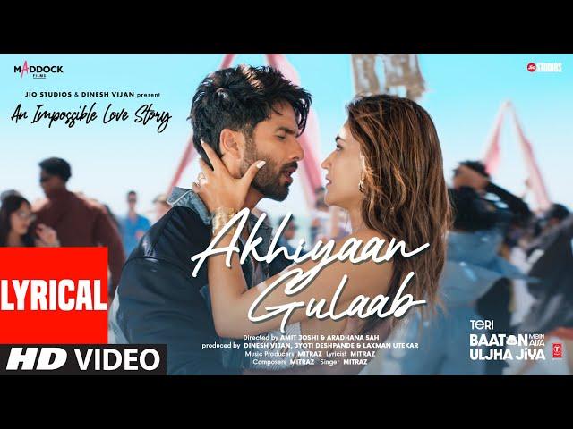 Akhiyaan Gulaab (Lyrics): Shahid Kapoor, Kriti Sanon | Mitraz | Teri Baaton Mein Aisa Uljha Jiya