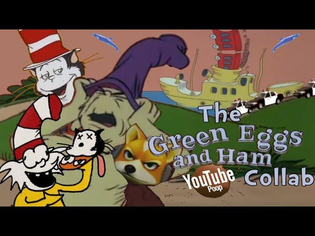 The Green Eggs And Ham YTP Collab