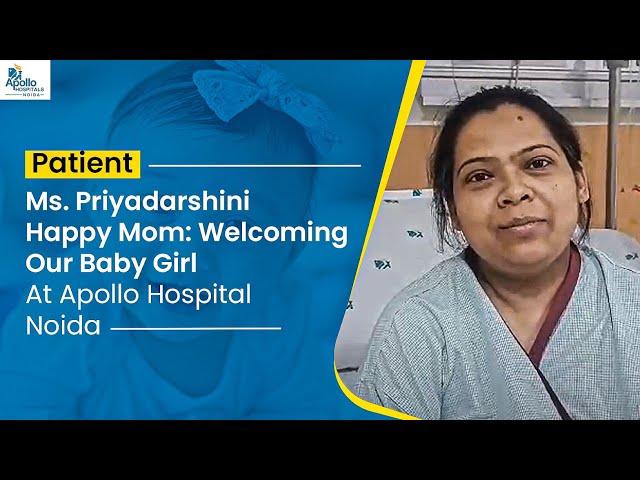 Happy Mom:  Welcoming Our Baby Girl  At Apollo Hospitals Noida