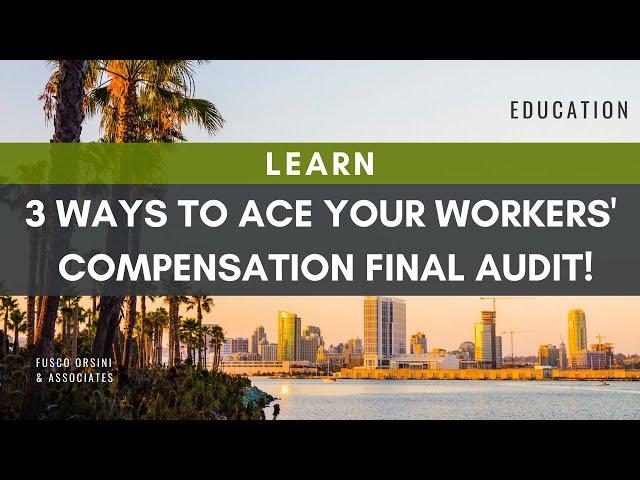 3 Ways to Ace Your Work Comp Final Audit