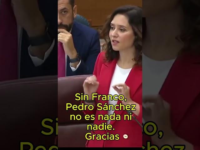 Isabel Díaz Ayuso: "Sin Franco, Sánchez no es nada ni nadie"
