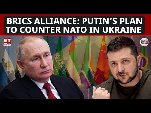 Putin’s BRICS Strategy Aims to Counter NATO’s Ukraine Escalation | World News | ET Now