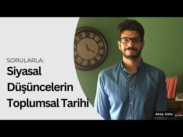 Ateş Uslu ile kitabı üzerine konuştuk. "Sorularla: Siyasal Düşüncelerin Toplumsal Tarihi"