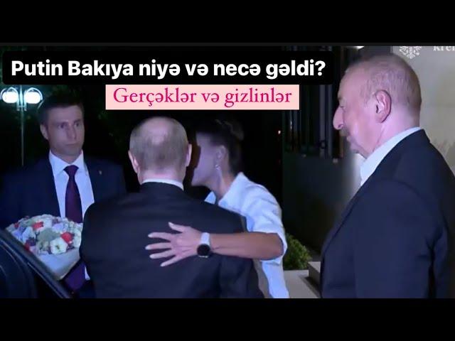 Putin Bakıya gecəylə niyə və necə gəldi? Ərdoğan Əliyevə niyə zəng etdi?