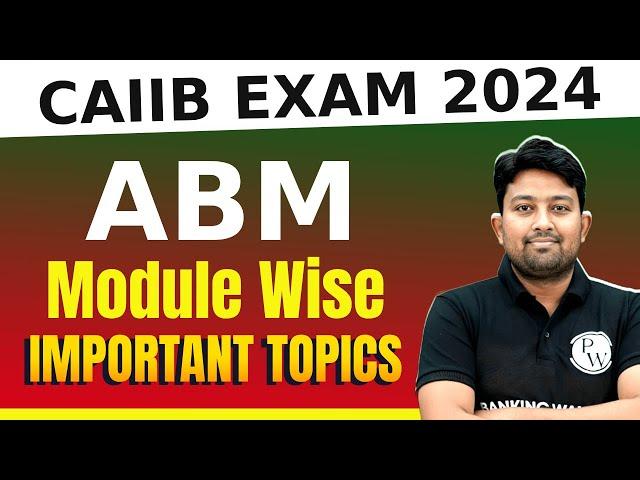 CAIIB Nov Exam 2024 | CAIIB ABM Module wise Important Topics | By Arvind Sir