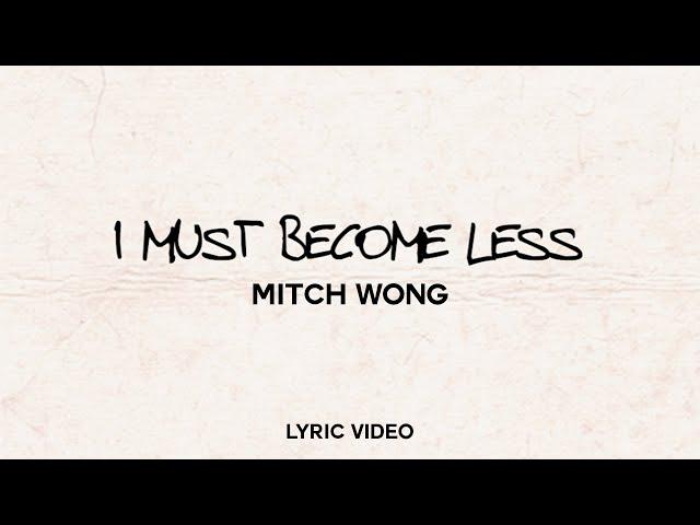 Mitch Wong & David & Nicole Binion- I Must Become Less (Official Lyric Video)