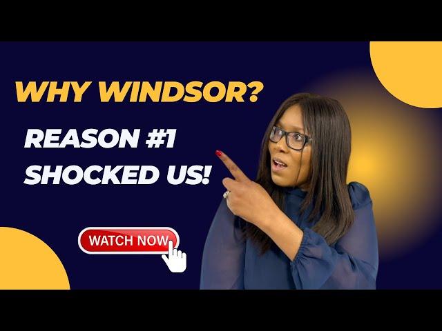 7 Reasons Why You SHOULD Move to Windsor in 2024!