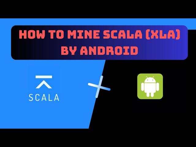 Optimize Your Earnings: Step By Step Scala (XLA) Mining Tutorial for Android And Xmrig-Proxy