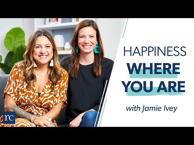 How To Find Happiness Right Where You Are (with Jamie Ivey)