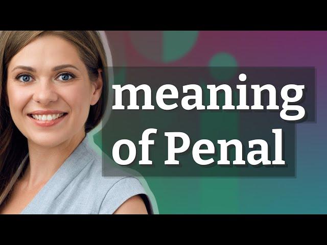 Penal | meaning of Penal