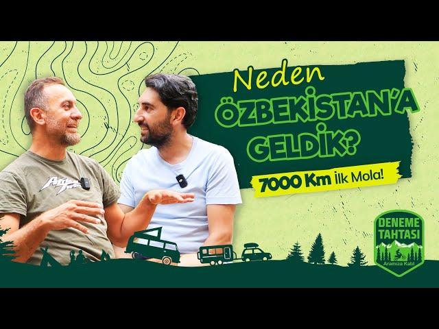 Neden Özbekistan'a Geldik? 7000 km İlk Mola!