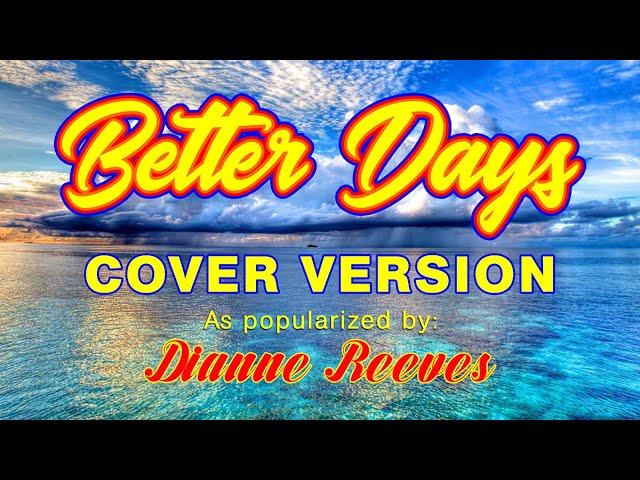 Better Days - As popularized by Dianne Reeves (COVER VERSION)