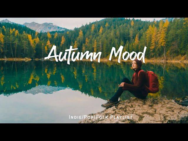 Autumn Mood  Comfortable music that makes you feel positive  / An Indie/Pop/Folk/Acoustic Playlist