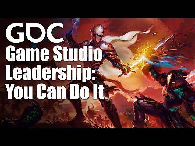 Game Studio Leadership: You Can Do It