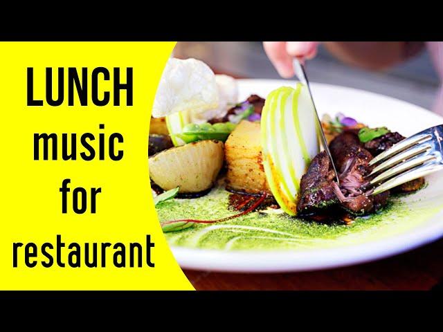 Lunch music for restaurant - 2021 Instrumental Lunchtime Playlist