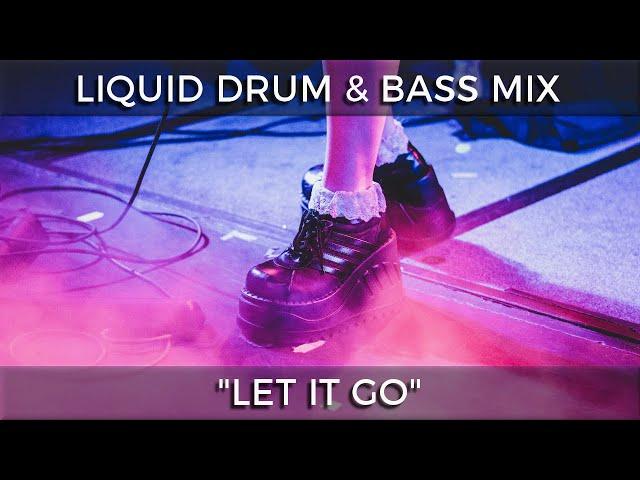 ► Liquid Drum & Bass Mix - "Let It Go" - July 2024