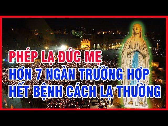 PHÉP LẠ ĐỨC MẸ: Hơn 7 Ngàn Bệnh Nhân Hết Bệnh Cách Lạ Thường - Ave Maria