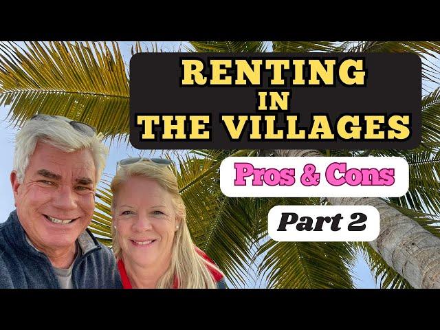 Renting in THE VILLAGES FLORIDA: The Good and Bad!  Part 2