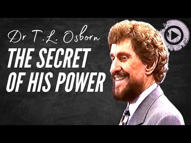 T.L. Osborn - The Secret of His Power