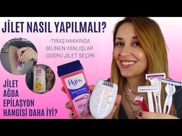 JİLET NASIL YAPILIR? JİLET(TIRAŞ) HAKKINDA BİLİNEN YANLIŞLAR-BACAK,KOLTUK ALTI,BİKİNİ BÖLGESİ JİLETİ