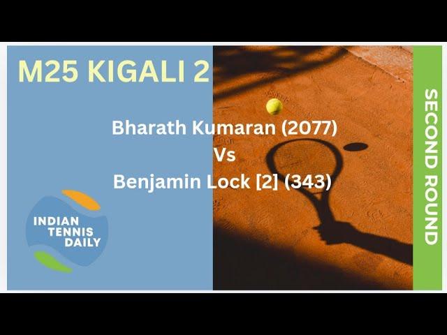 Match Highlights - M25 Kigali: Bharath Nishok Kumaran Vs Benjamin Lock