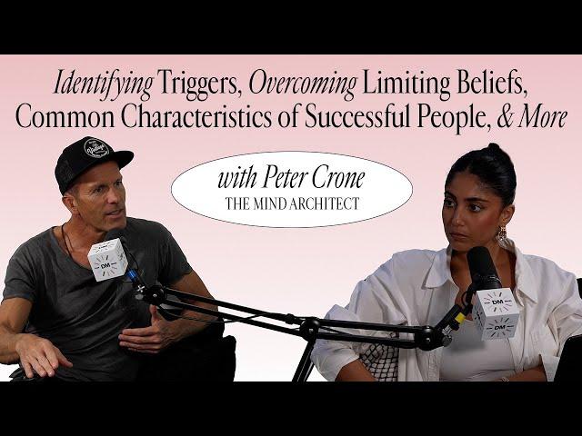 Peter Crone, The Mind Architect: Identifying Triggers, Overcoming Limiting Beliefs & More