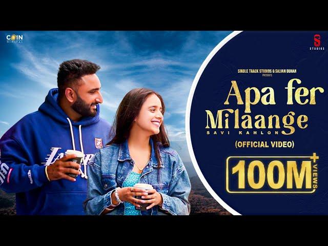 Apa Fer Milaange (Official VIDEO) Savi kahlon | Latest Punjabi Songs