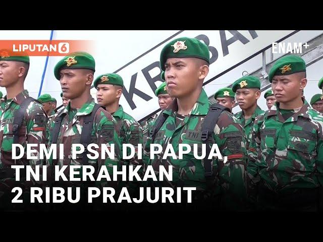 2 Ribu Prajurit TNI Tiba di Papua Selatan Untuk Dukung Sejuta Lahan | Liputan6