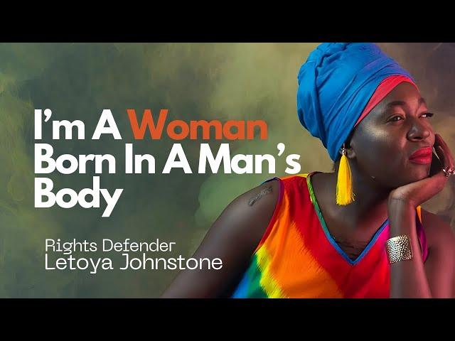 I'm A Woman Born In A Man's Body Ft. Letoya Johnstone